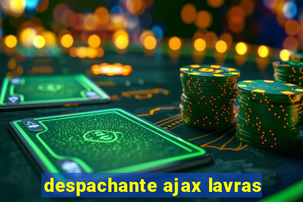 despachante ajax lavras